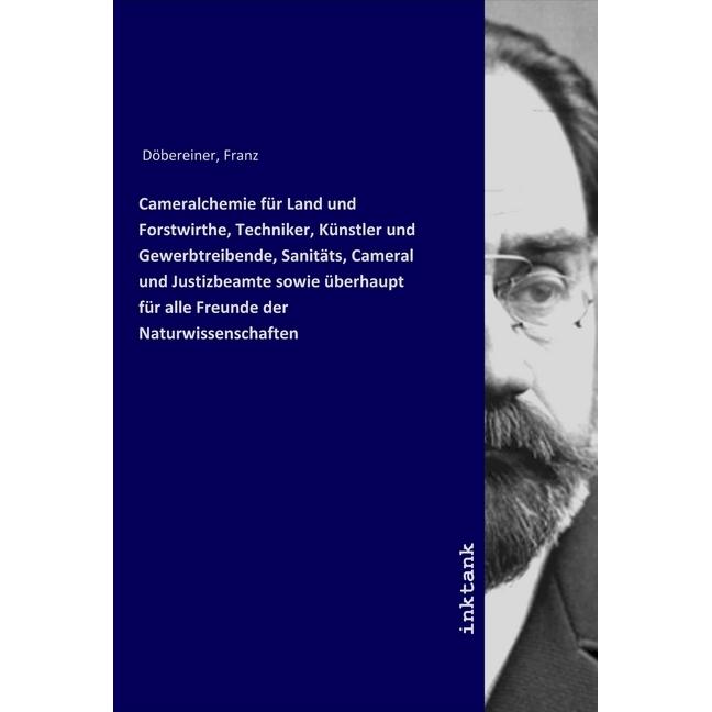Cameralchemie für Land und Forstwirthe, Techniker, Künstler und Gewerbtreibende, Sanitäts, Cameral u, Fachbücher von Fra...