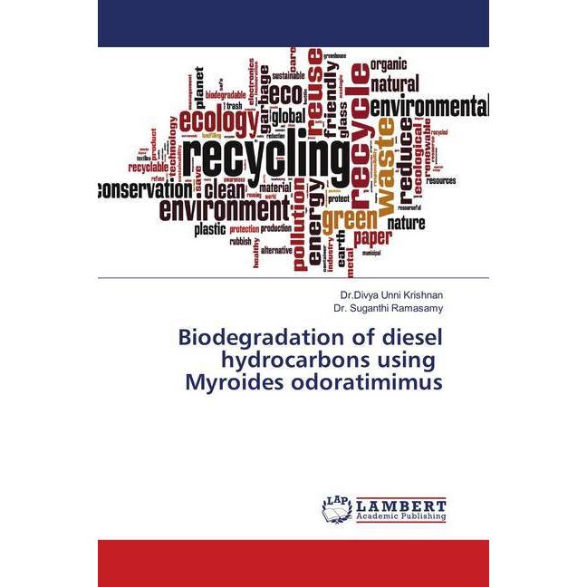 Biodegradation of diesel hydrocarbons using Myroides odoratimimus, Fachbücher von Divya Unni Krishnan, Suganthi Ramasamy