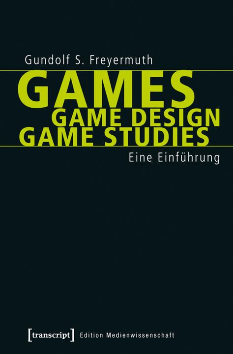 Produktbild Games | Game Design | Game Studies (Deutsch, Gundolf S. Freyermuth, 2015)