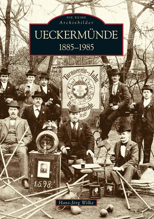 Produktbild Ueckermünde 1885-1985 (Deutsch, Hans-Jörg Wilke, Katharina Wilke, 2010)
