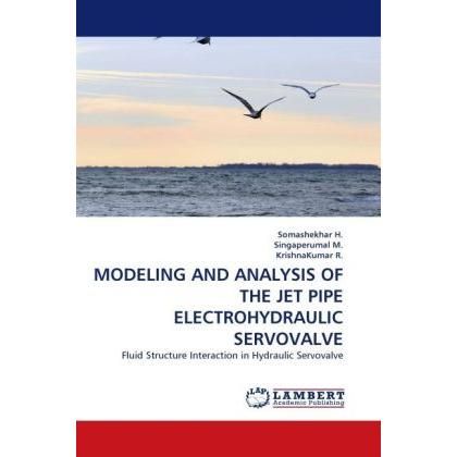 Modeling And Analysis Of The Jet Pipe Electrohydraulic Servovalve, Fachbücher von M. Singaperumal, H. Somashekhar, R. Kr...