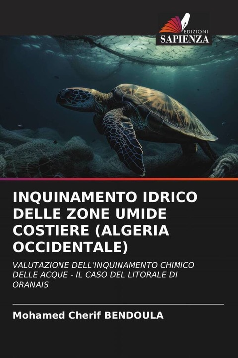 Produktbild Inquinamento Idrico Delle Zone Umide Costiere (Algeria Occidentale) (Mohamed Cherif Bendoula, 2024)