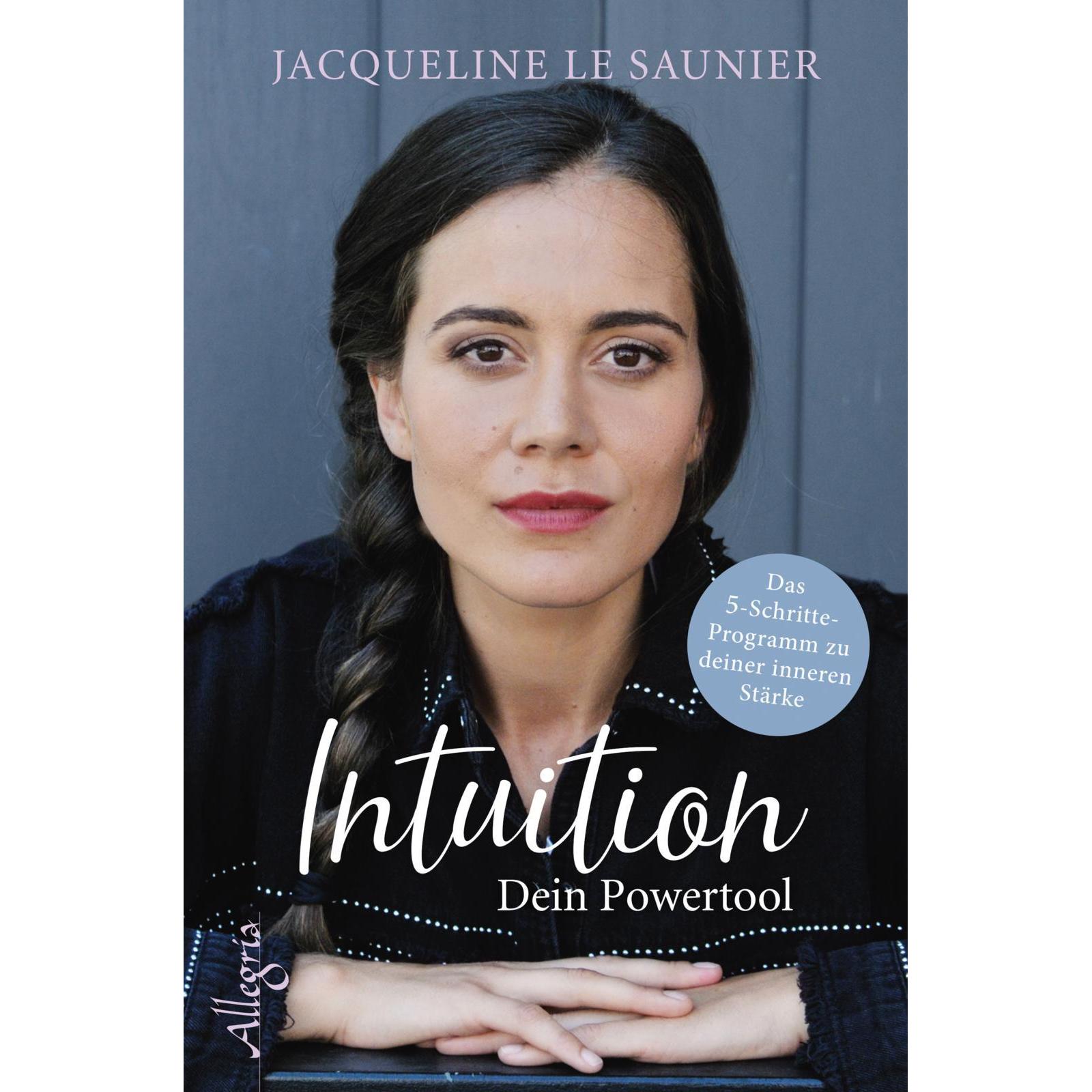 INTUITION - Dein Powertool, Ratgeber von Jacqueline Le Saunier