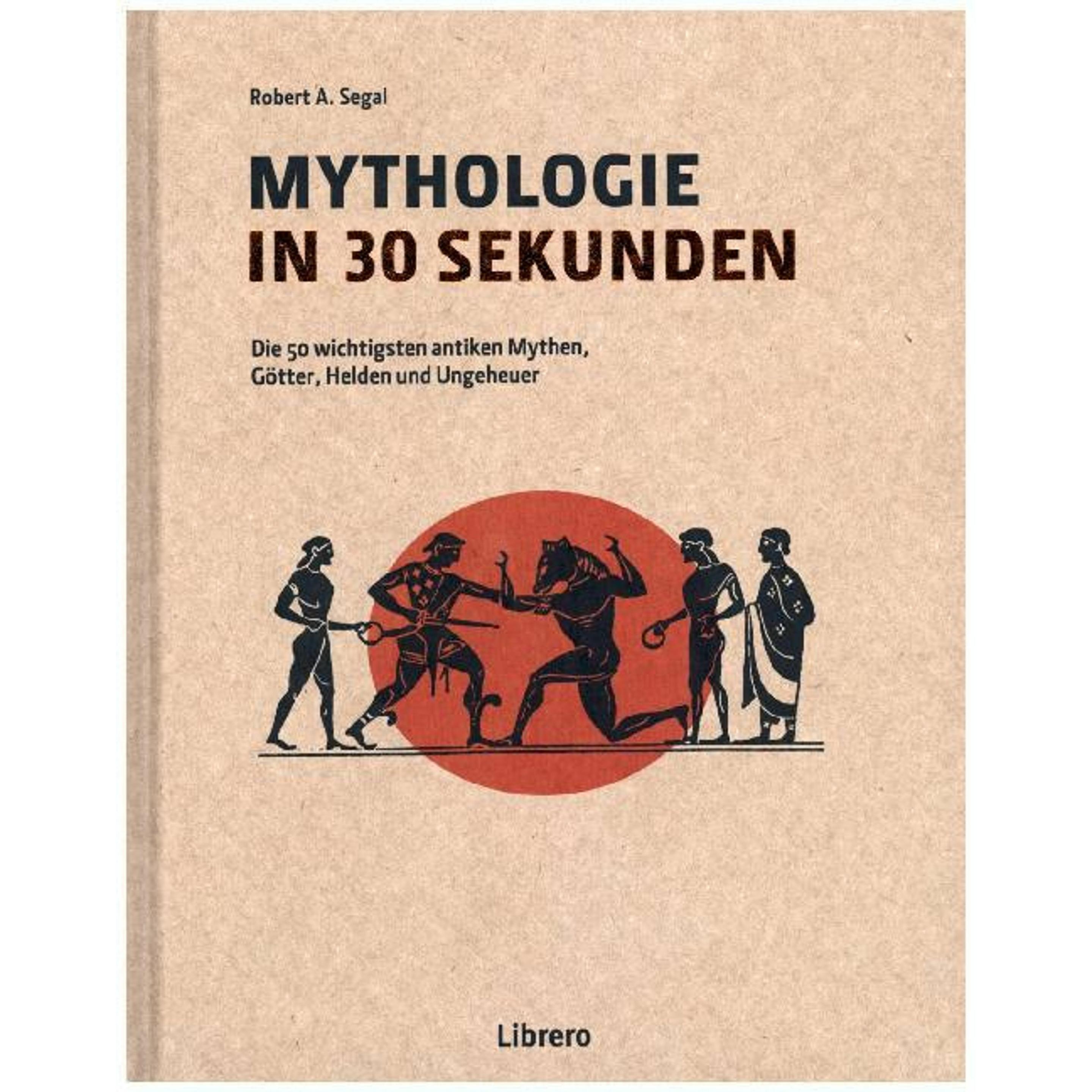 Mythologie in 30 Sekunden, Ratgeber von Robert A Segal