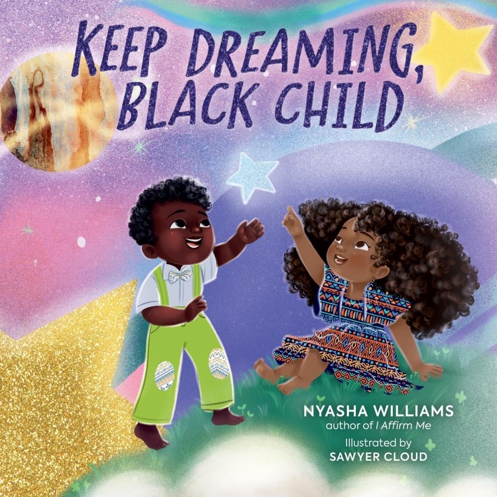 Keep Dreaming, Black Child, Kinderbücher von Nyasha Williams