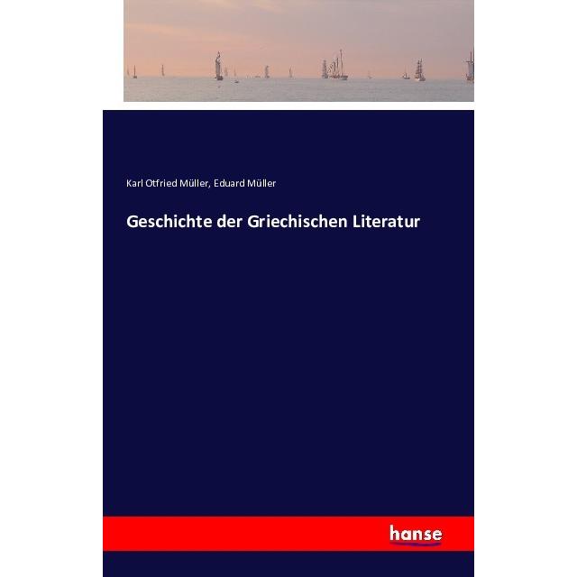 Geschichte der Griechischen Literatur, Fachbücher von Eduard Müller, Karl Otfried Müller