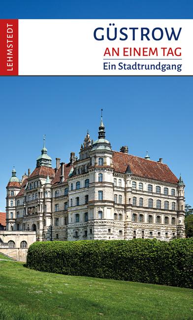 Produktbild Güstrow an einem Tag (Deutsch, Christina Meinhardt, Mark Lehmstedt, 2022)