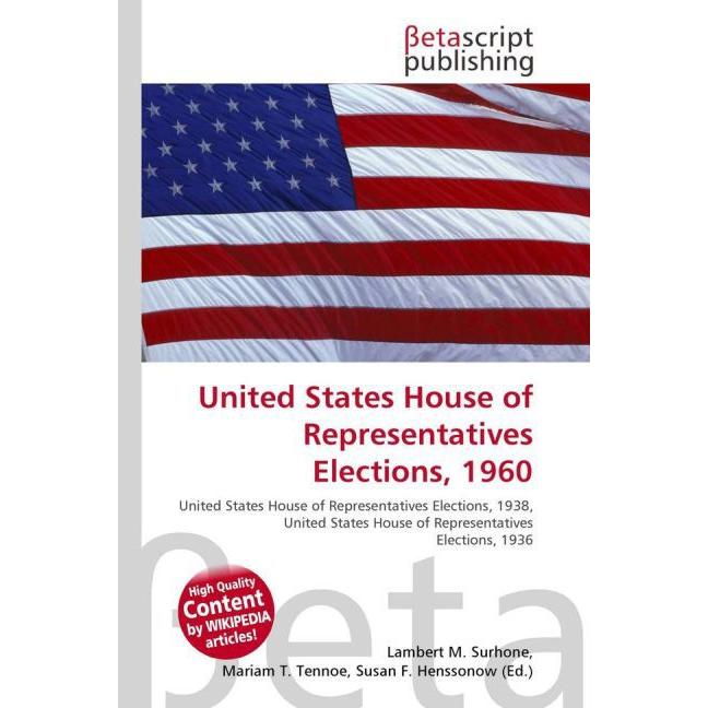 United States House of Representatives Elections, 1960, Fachbücher von Lambert M. Surhone, Miriam T. Timpledon, Susan F....