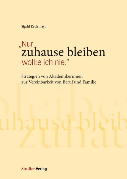Produktbild Nur zuhause bleiben wollte ich nie (Deutsch, Sigrid Kroismayr, 2010)