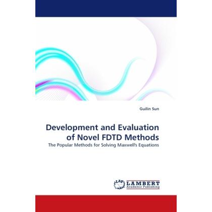 Development and Evaluation of Novel FDTD Methods, Fachbücher von Guilin Sun
