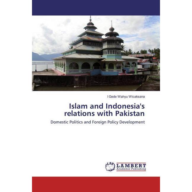 Islam and Indonesia's relations with Pakistan, Fachbücher von I Gede Wahyu Wicaksana