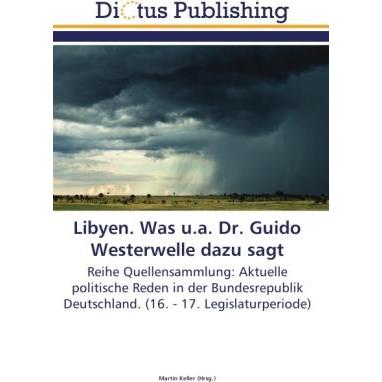 Libyen. Was u.a. Dr. Guido Westerwelle dazu sagt, Fachbücher