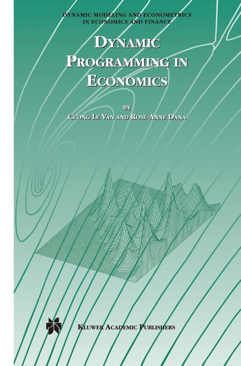 Dynamic Programming in Economics (Cuong Van, Rose-Anne Dana, 2010)