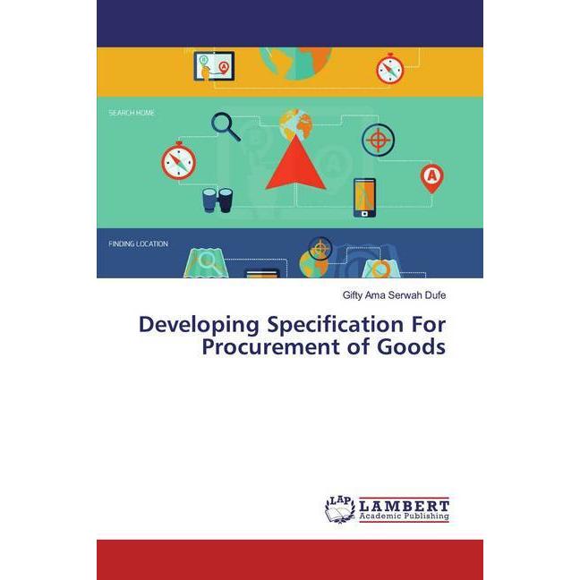 Developing Specification For Procurement of Goods, Fachbücher von Gifty Ama Serwah Dufe