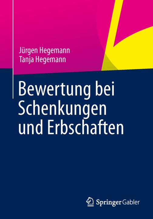 Produktbild Bewertung bei Schenkungen und Erbschaften (Deutsch, Jürgen Hegemann, Tanja Hegemann, 2014)