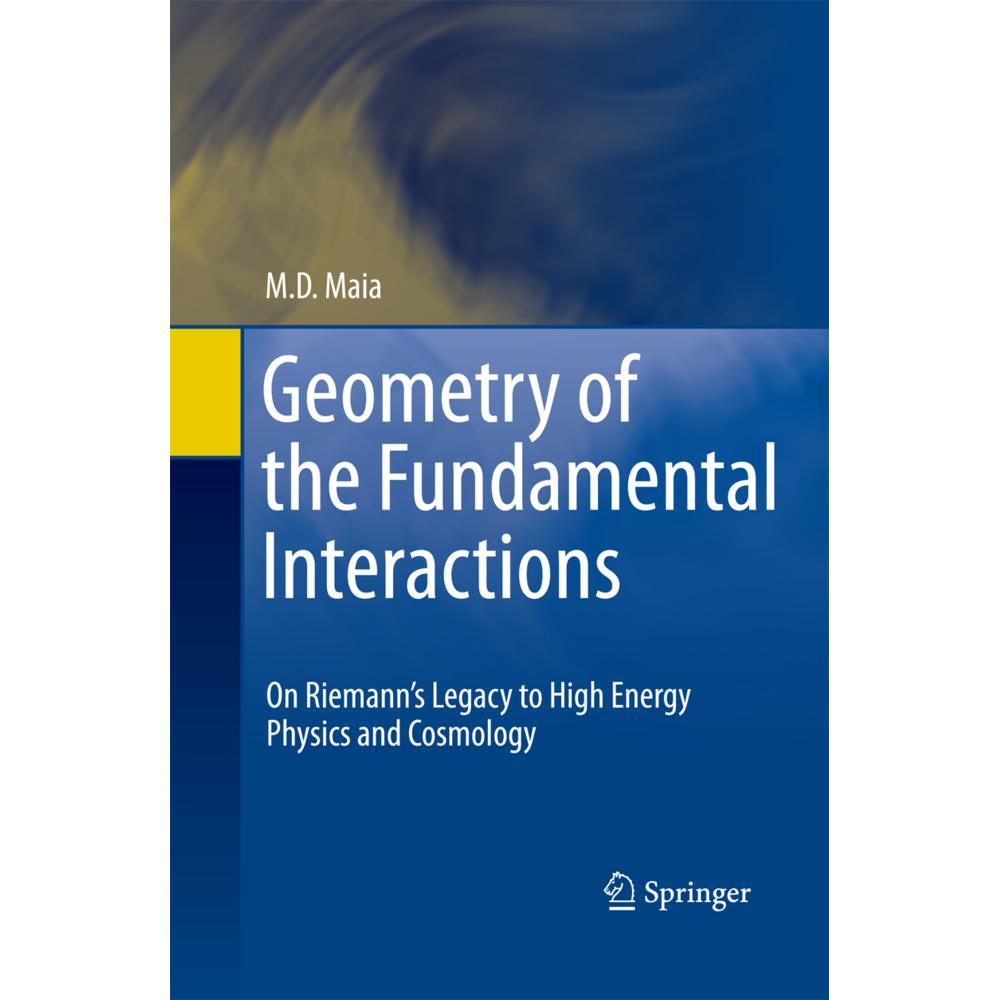 Geometry of the Fundamental Interactions, Fachbücher von M. D. Maia