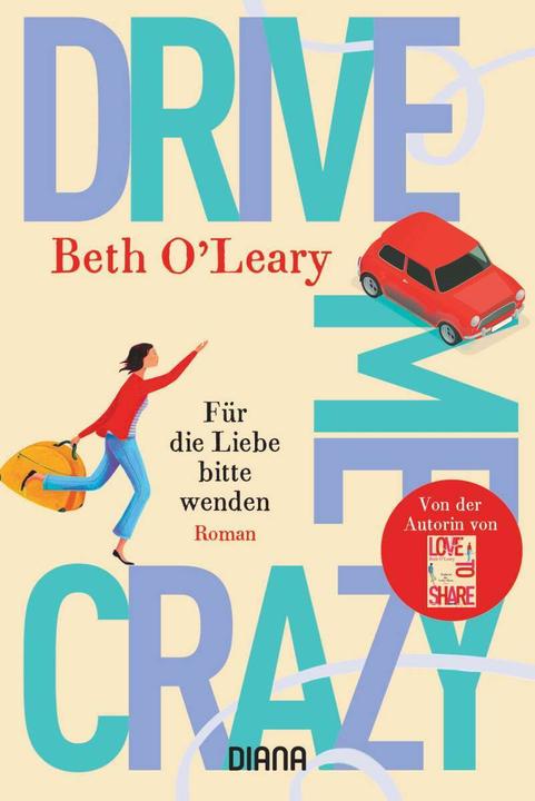 Produktbild Drive Me Crazy – Für die Liebe bitte wenden (Deutsch, Beth O'Leary, 2021)