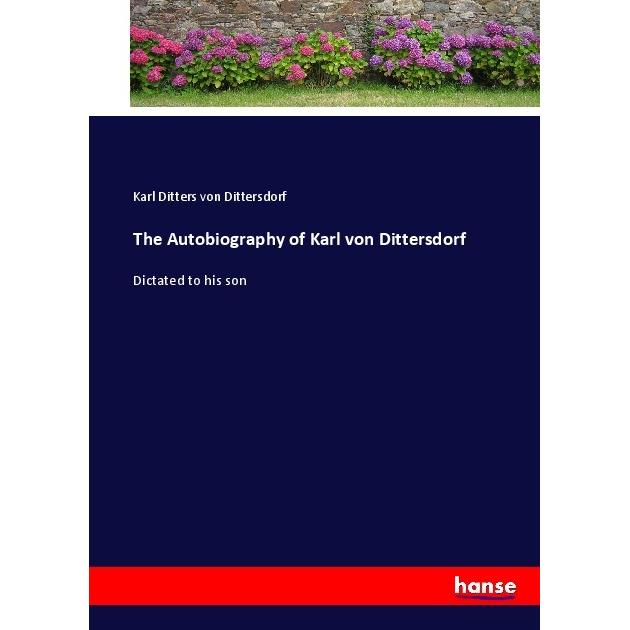 The Autobiography of Karl von Dittersdorf, Belletristik von Carl Ditters von Dittersdorf
