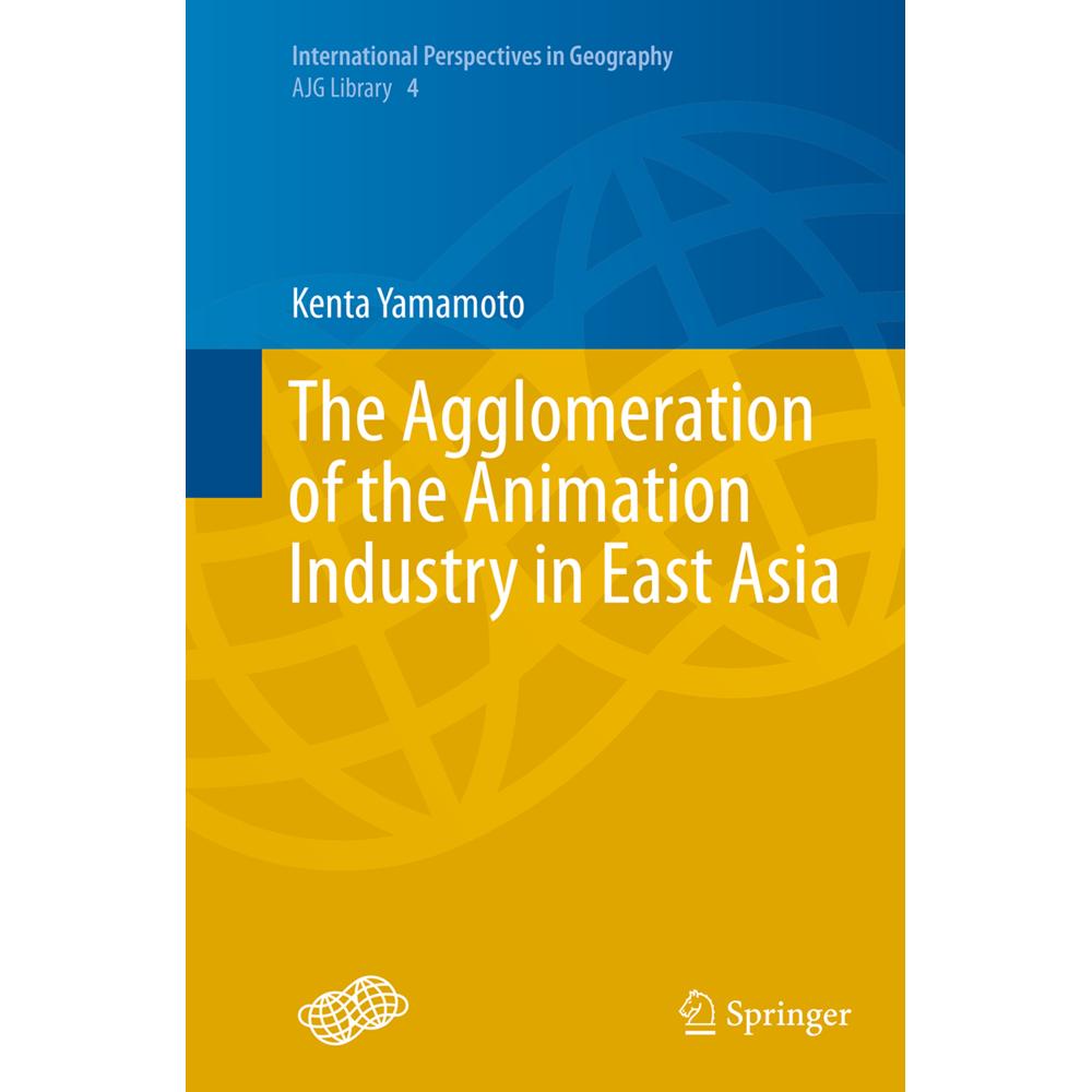 The Agglomeration of the Animation Industry in East Asia, Fachbücher von Kenta Yamamoto