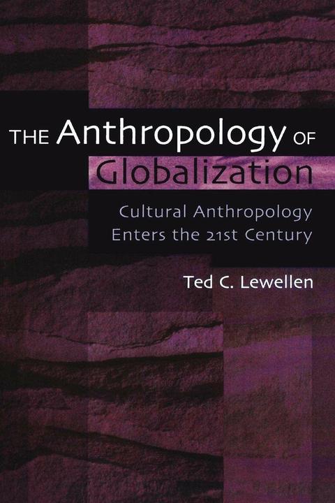 Produktbild The Anthropology of Globalisation (Englisch, Ted C. Lewellen, 2000)