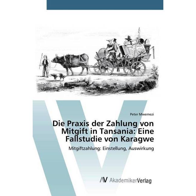 Die Praxis der Zahlung von Mitgift in Tansania: Eine Fallstudie von Karagwe, Fachbücher von Peter Mwemezi