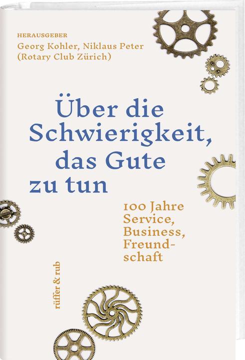 Immagine prodotto Rotary – oder über die Schwierigkeit, das Gute zu tun (Tedesco, Niklaus Peter, Claudia Franziska Brühwiler, Thomas Zaugg, George Kohler, Carl-Hans Hauptmeyer, 2024)
