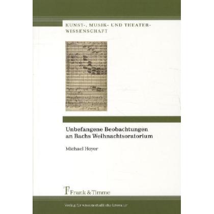 Unbefangene Beobachtungen an Bachs Weihnachtsoratorium, Fachbücher von Michael Hoyer