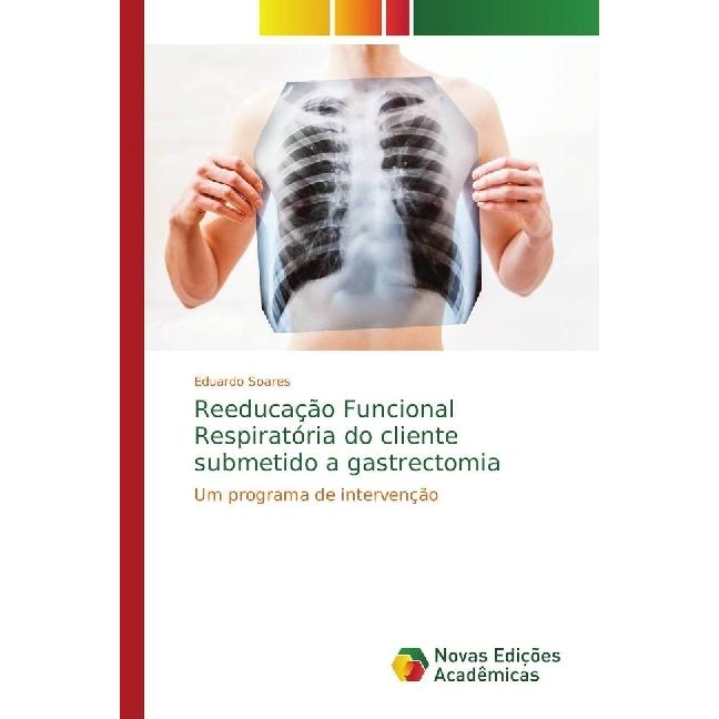 Reeducação Funcional Respiratória do cliente submetido a gastrectomia, Fachbücher von Eduardo Soares
