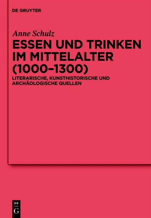 Produktbild Essen und Trinken im Mittelalter (1000-1300) (Deutsch, Anne Schulz, 2011)