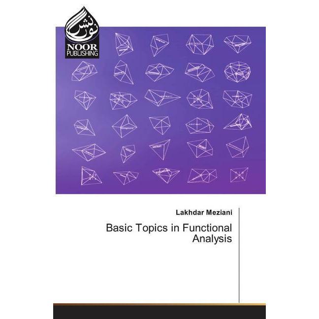 Basic Topics in Functional Analysis, Fachbücher von Lakhdar Meziani