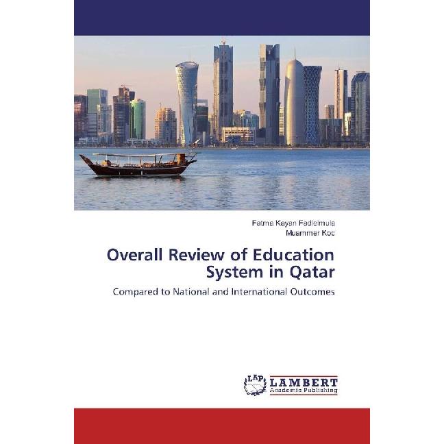 Overall Review of Education System in Qatar, Fachbücher von Muammer Koc, Fatma Kayan Fadlelmula