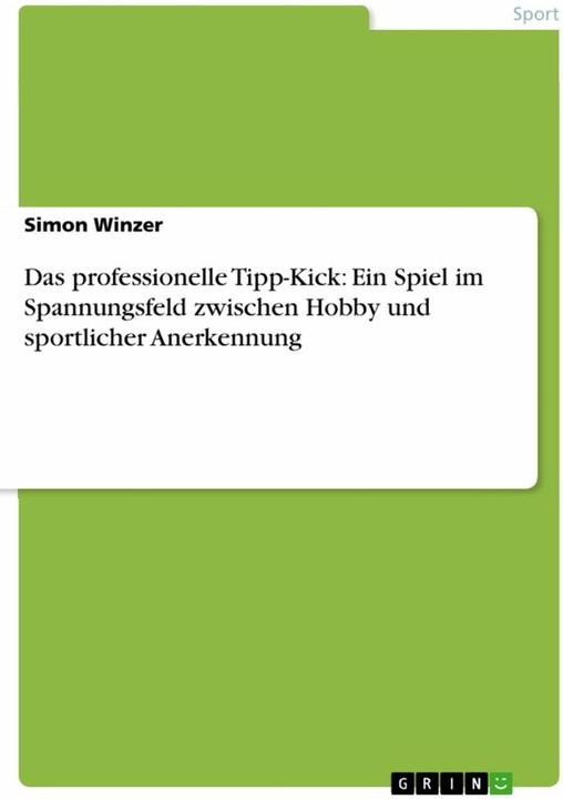 Image du produit Das professionelle Tipp-Kick: Ein Spiel im Spannungsfeld zwischen Hobby und sportlicher Anerkennung (Allemand, Simon Winemaker, 2012)