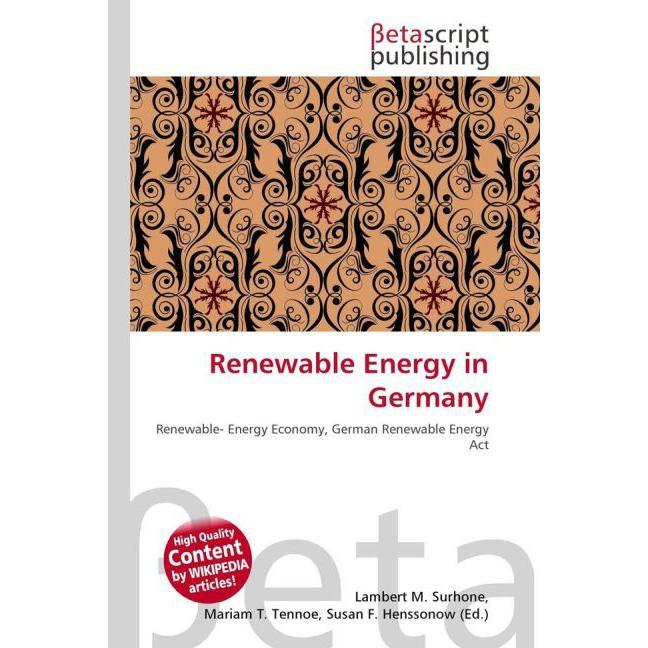 Renewable Energy in Germany, Fachbücher von Lambert M. Surhone, Miriam T. Timpledon, Susan F. Marseken