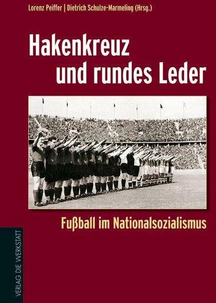 Produktbild Hakenkreuz und rundes Leder (Deutsch, Dietrich Schulze-Marmeling, Lorenz Peiffer, 2008)