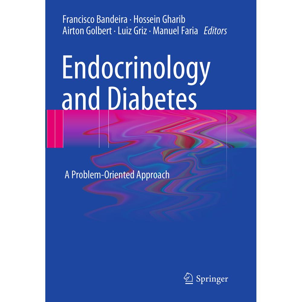 Endocrinology and Diabetes, Fachbücher von Airton Golbert, Manuel Faria, Hossein Gharib, Luiz Griz, Francisco Bandeira