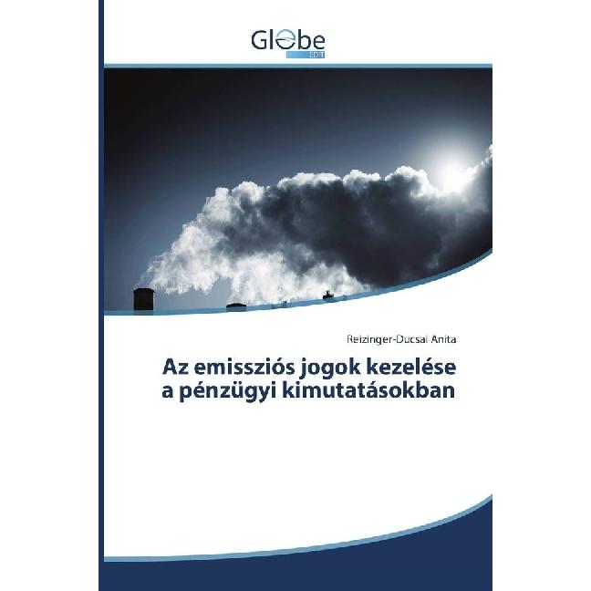 Az emissziós jogok kezelése a pénzügyi kimutatásokban, Fachbücher von Reizinger-Ducsai Anita