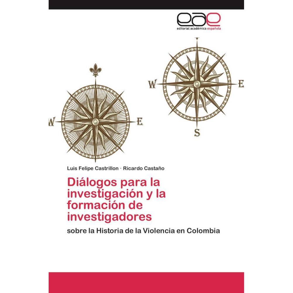 Diálogos para la investigación y la formación de investigadores, Fachbücher von Ricardo Castaño, Luis Felipe Castrillon
