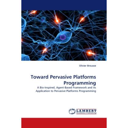 Toward Pervasive Platforms Programming, Fachbücher von Olivier Brousse