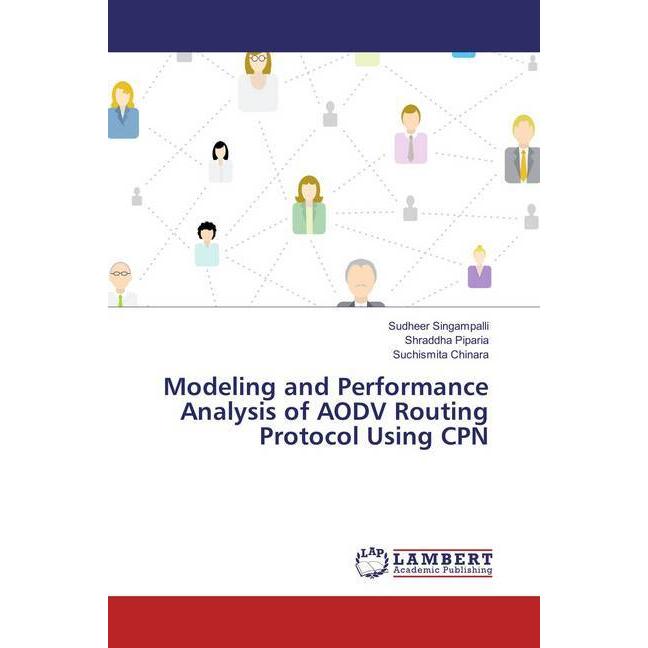 Modeling and Performance Analysis of AODV Routing Protocol Using CPN, Fachbücher von Suchismita Chinara, Shraddha Pipari...