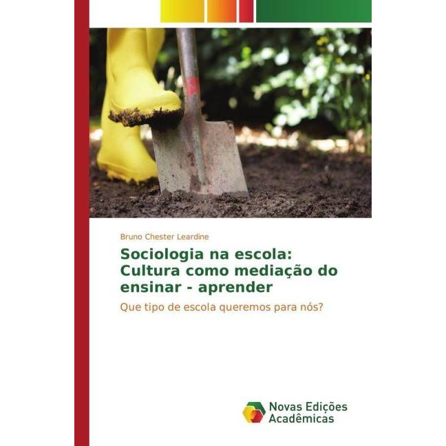 Sociologia na escola: Cultura como mediação do ensinar - aprender, Fachbücher von Bruno Chester Leardine