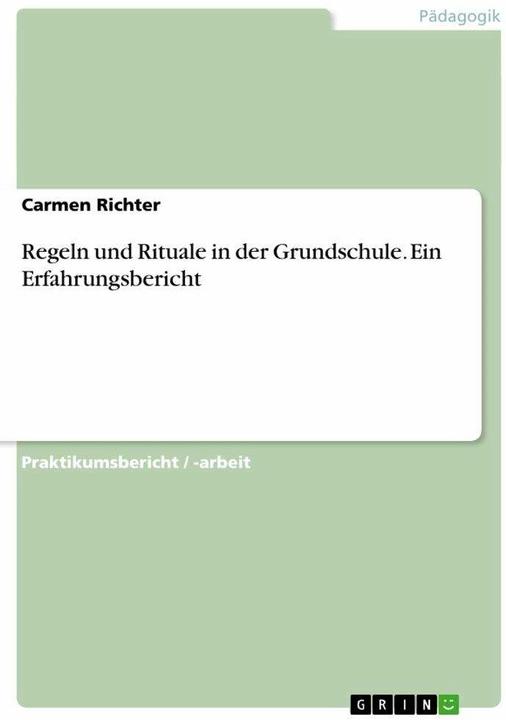 Produktbild Regeln und Rituale in der Grundschule. Ein Erfahrungsbericht (Deutsch, Carmen Richter, 2007)