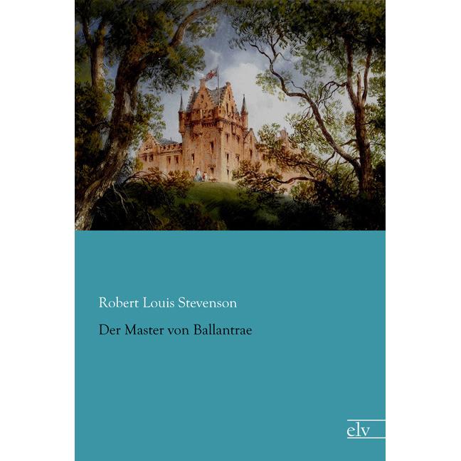 Der Master von Ballantrae, Belletristik von Robert Louis Stevenson