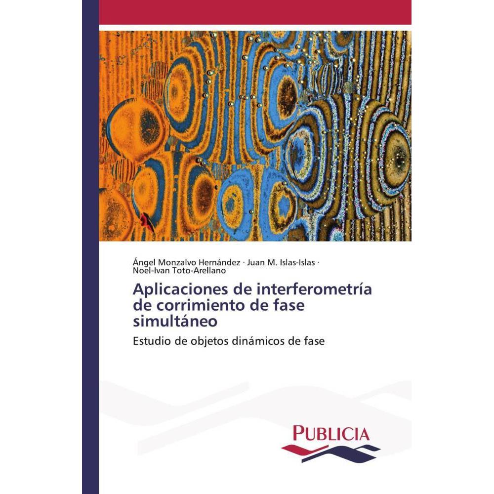 Aplicaciones de interferometría de corrimiento de fase simultáneo, Fachbücher von Noel-Ivan Toto-Arellano, Juan M. Islas...