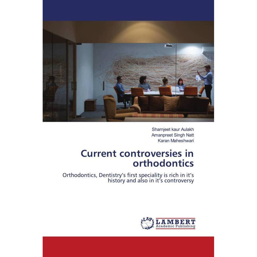 Current controversies in orthodontics, Fachbücher von Sharnjeet kaur Aulakh, Amanpreet Singh Natt, Karan Maheshwari