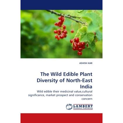 The Wild Edible Plant Diversity of North-East India, Fachbücher von Ashish Kar