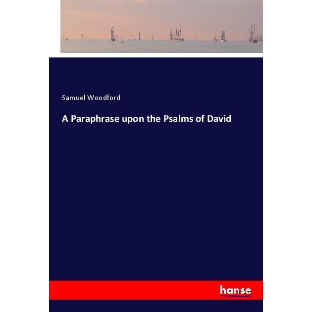 A Paraphrase upon the Psalms of David, Belletristik von Samuel Woodford
