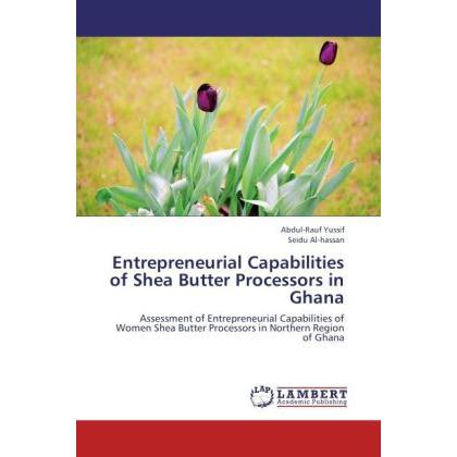 Entrepreneurial Capabilities of Shea Butter Processors in Ghana, Fachbücher