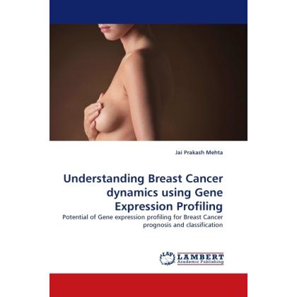 Understanding Breast Cancer dynamics using Gene Expression Profiling, Fachbücher