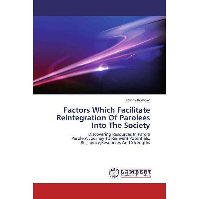 Factors Which Facilitate Reintegration Of Parolees Into The Society, Fachbücher