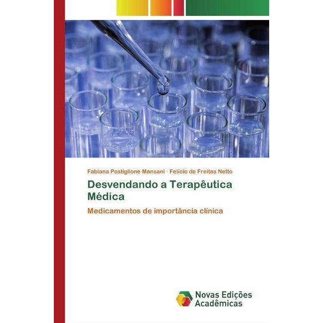 Desvendando a Terapêutica Médica, Fachbücher von Felício de Freitas Netto, Fabiana Postiglione Mansani
